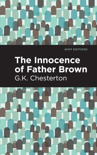 G. K. Chesterton - Innocence of Father Brown, E-bok