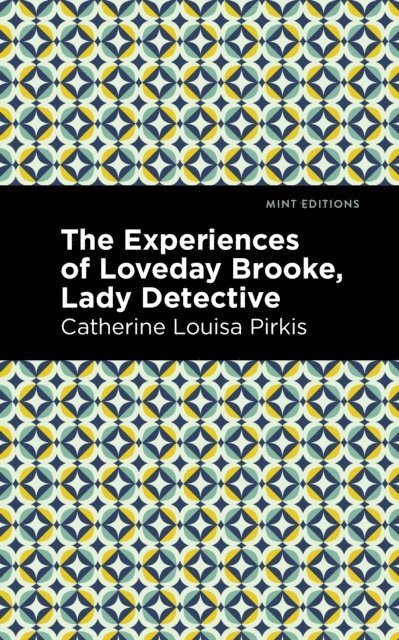 Catherine Louisa Pirkis - Experience of Loveday Brooke, Lady Detective, E-bok