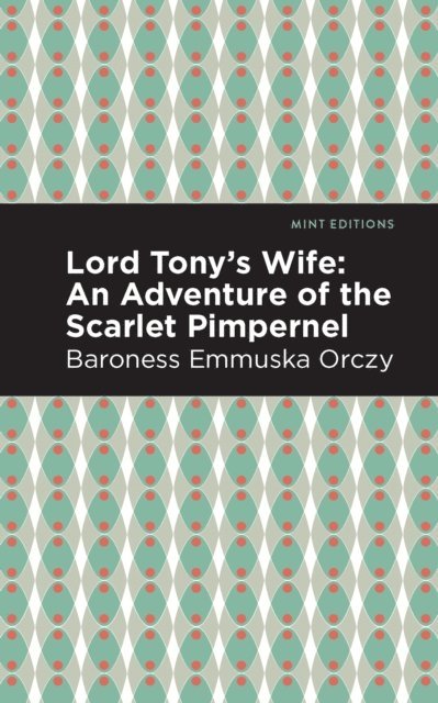 Emmuska Orczy - Lord Tony's Wife, E-bok
