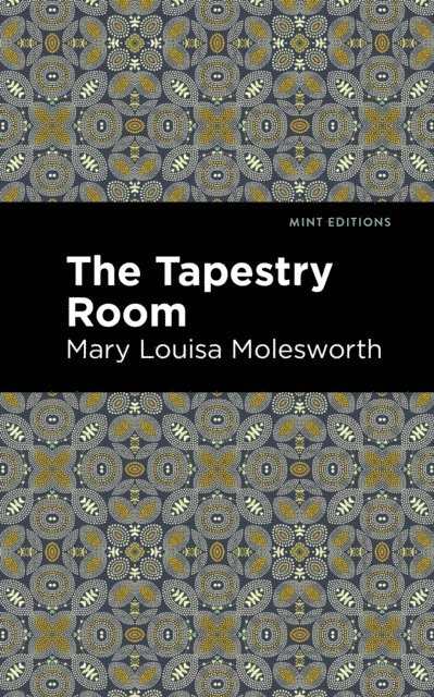 Mary Louisa Molesworth - Tapestry Room, E-bok