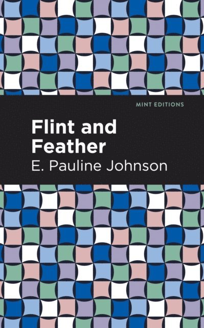 E. Pauline Johnson - Flint and Feather, E-bok