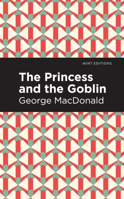 George MacDonald - Princess and the Goblin, E-bok