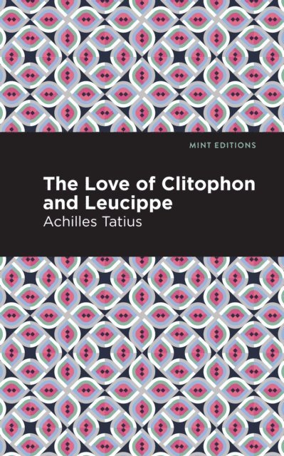 Achilles Tatius - Love of Clitophon and Leucippe, E-bok