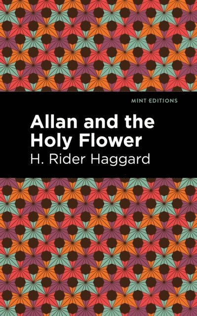 H. Rider Haggard - Allan and the Holy Flower, E-bok