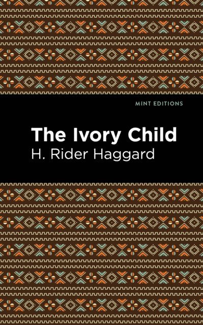 H. Rider Haggard - Ivory Child, E-bok