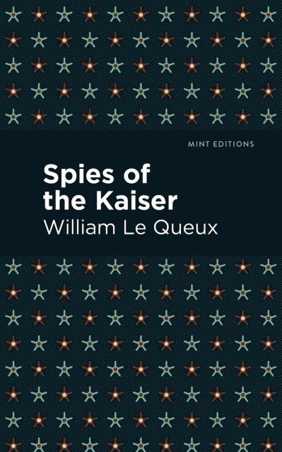 William Le Queux - Spies of the Kaiser, E-bok