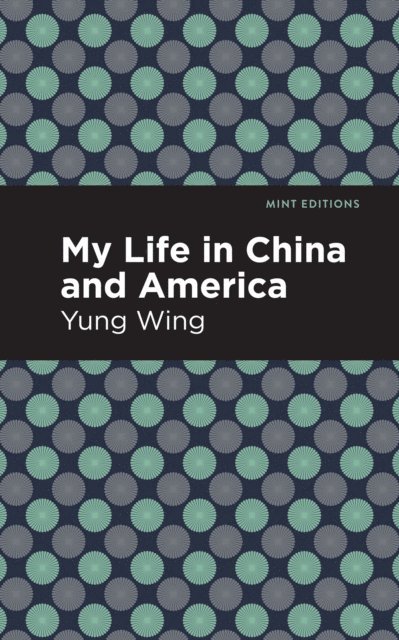 Yung Wing - My Life in China and America, E-bok