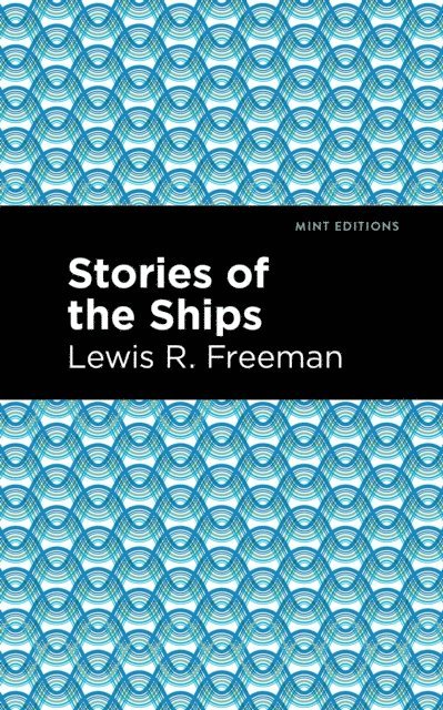 Lewis R. Freeman - Stories of the Ships, E-bok. Tillgänglighet: Lägg i varukorg