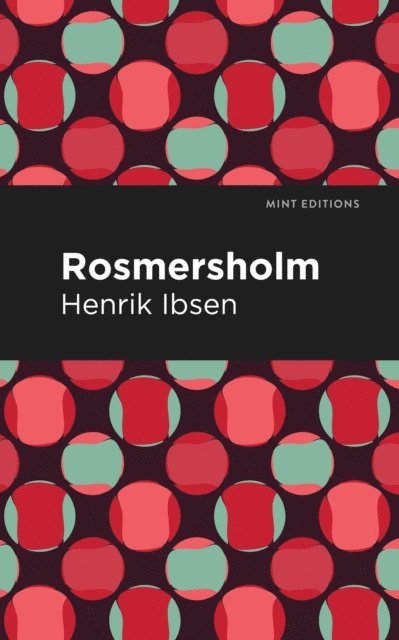 Henrik Ibsen - Rosmersholm, E-bok