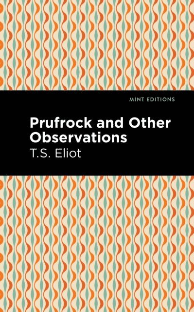 T. S. Eliot - Prufrock and Other Observations, E-bok
