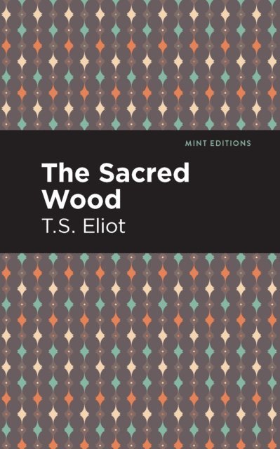 T. S. Eliot - Sacred Wood, E-bok
