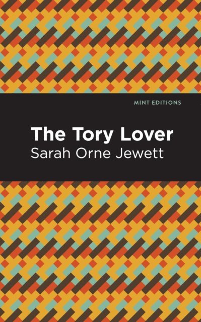 Sarah Orne Jewett - Tory Lover, E-bok