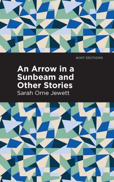 Sarah Orne Jewett - Arrow in a Sunbeam, E-bok