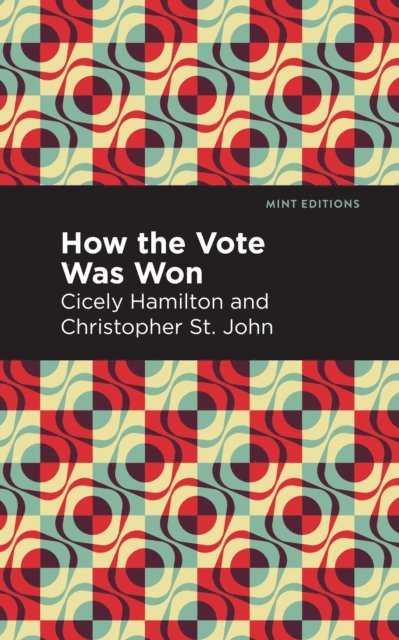 Christopher St. John, Cicely Hamilton - How the Vote Was Won, E-bok