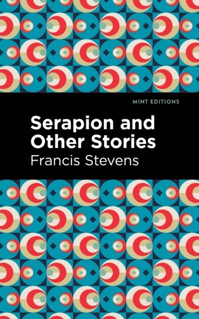 Francis Stevens - Serapion and Other Stories, E-bok