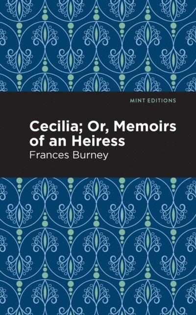 Frances Burney - Cecilia; Or, Memoirs of an Heiress, E-bok