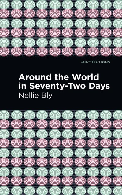 Nellie Bly - Around the World in Seventy-Two Days, E-bok
