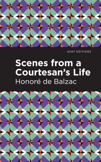 Honore de Balzac - Scenes from a Courtesan's Life, E-bok