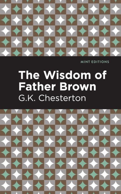 G. K. Chesterton - Wisdom of Father Brown, E-bok