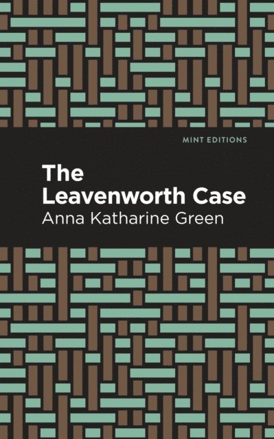 Anna Katharine Green - Leavenworth Case, E-bok