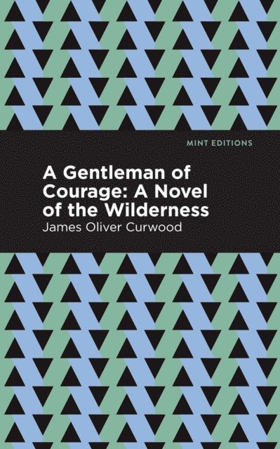 James Oliver Curwood - Gentleman of Courage, E-bok