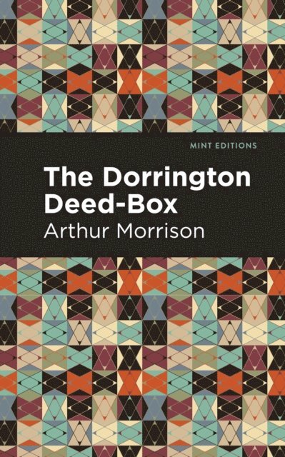 Arthur Morrison - Dorrington Deed-Box, E-bok