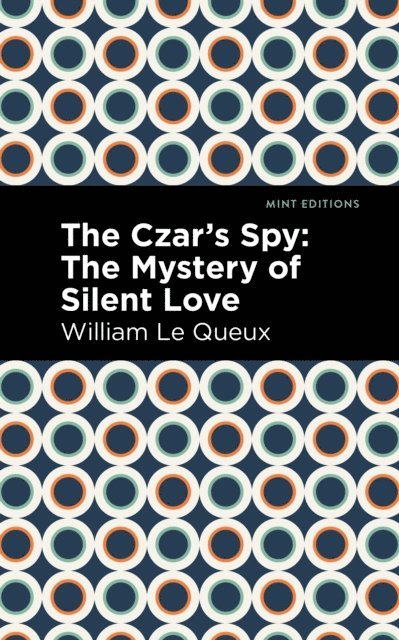William Le Queux - Czar's Spy, E-bok
