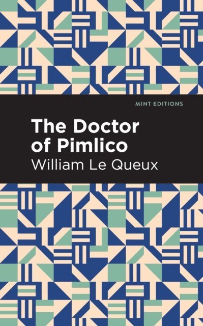 William Le Queux - Doctor of Pimlico, E-bok
