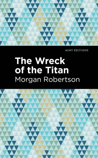Morgan Robertson - Wreck of the Titan, E-bok