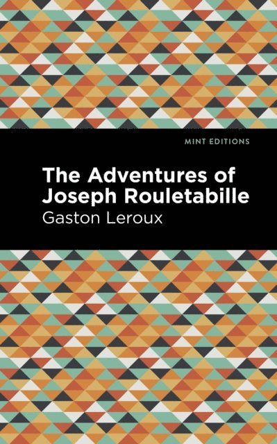 Gaston Leroux - Adventures of Joseph Rouletabille, E-bok