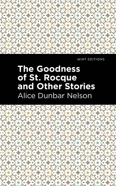 Alice Dunbar Nelson - Goodness of St. Rocque and Other Stories, E-bok