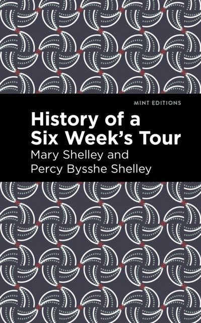 Percy Bysshe Shelley, Mary Shelley - History of a Six Weeks' Tour, E-bok
