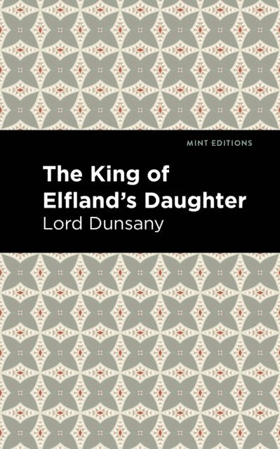 Lord Dunsany - King of Elfland's Daughter, E-bok