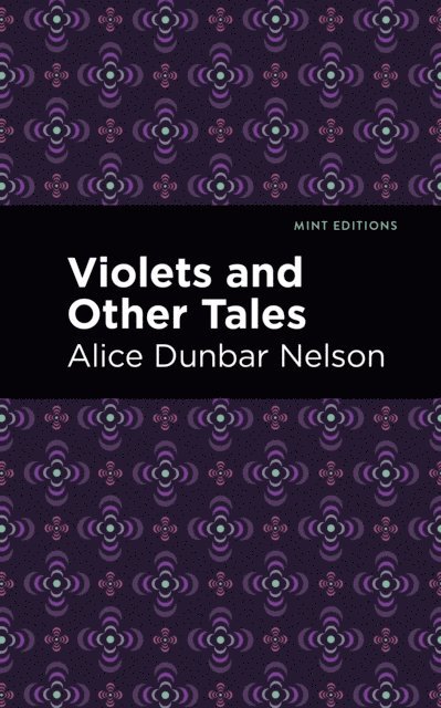 Alice Dunbar Nelson - Violets and Other Tales, E-bok