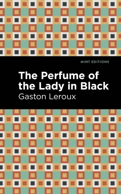 Gaston Leroux - Perfume of the Lady in Black, E-bok