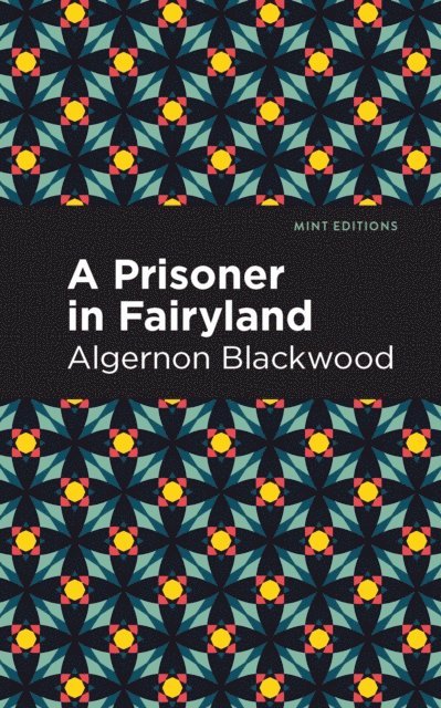 Algernon Blackwood - Prisoner in Fairyland, E-bok