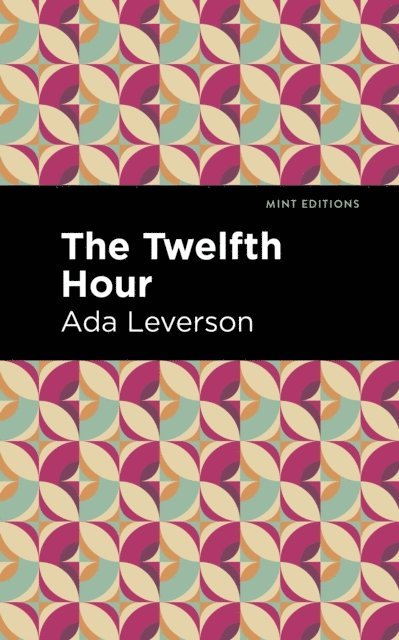 Ada Leverson - Twelfth Hour, E-bok