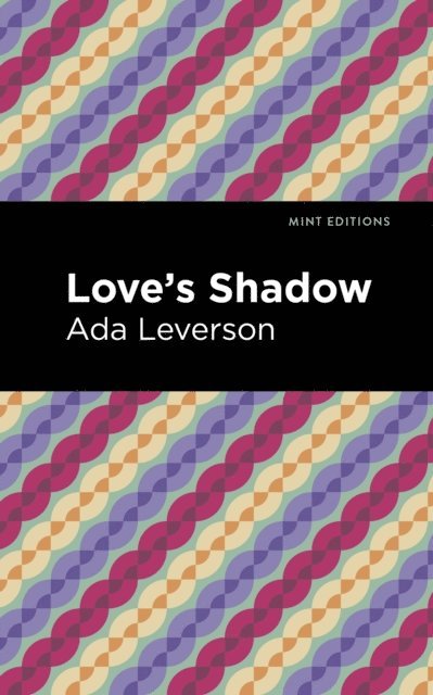 Ada Leverson - Love's Shadow, E-bok