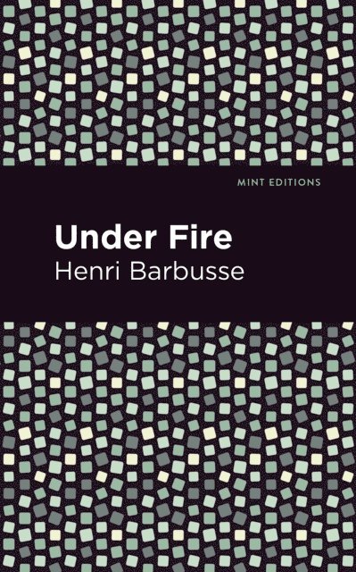 Henri Barbusse - Under Fire, E-bok