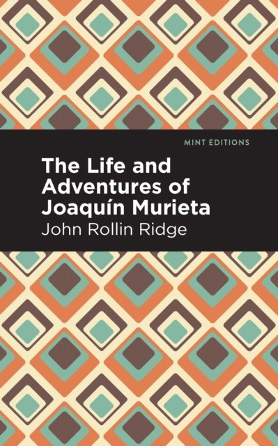 John Rollin Ridge - Life and Adventures of Joaquin Murieta, E-bok