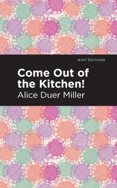 Alice Duer Miller - Come Out of the Kitchen, E-bok