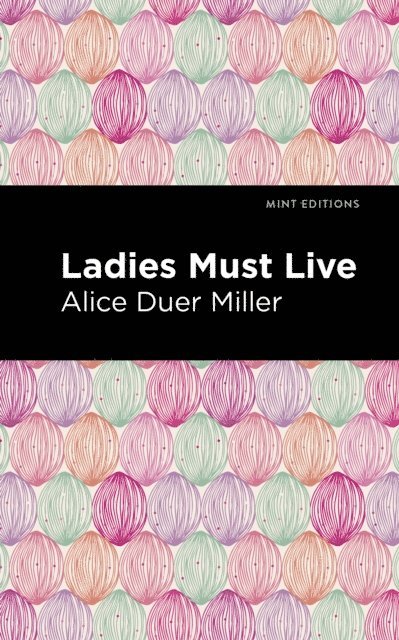 Alice Duer Miller - Ladies Must Live, E-bok