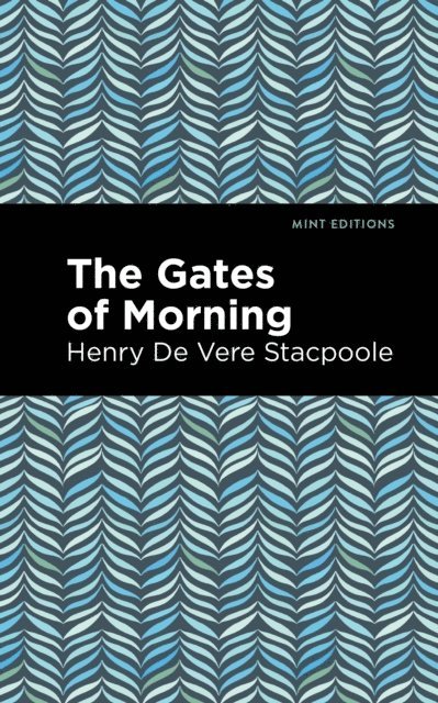 Henry De Vere Stacpoole - Gates of Morning, E-bok