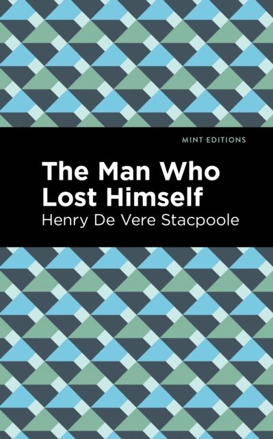 Henry De Vere Stacpoole - Man Who Lost Himself, E-bok