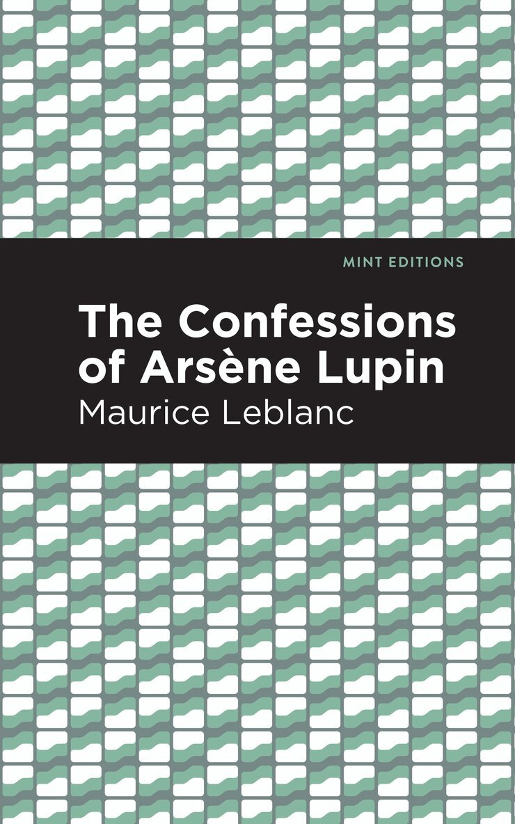 Maurice Leblanc - Confessions of Arsene Lupin, Häftad