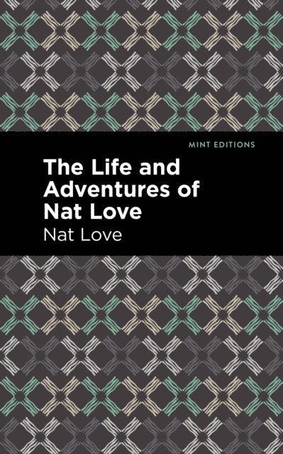 Nat Love - Life and Adventures of Nat Love, E-bok