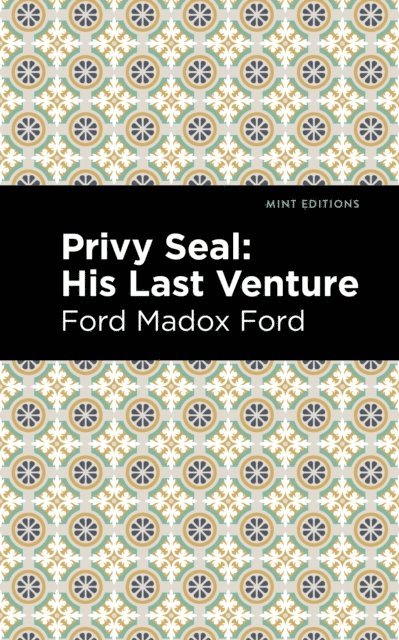 Ford Madox Ford - Privy Seal: His Last Venture, E-bok