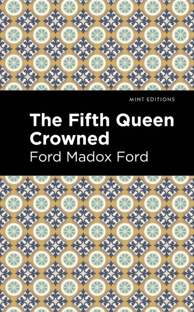 Ford Madox Ford - Fifth Queen Crowned, E-bok