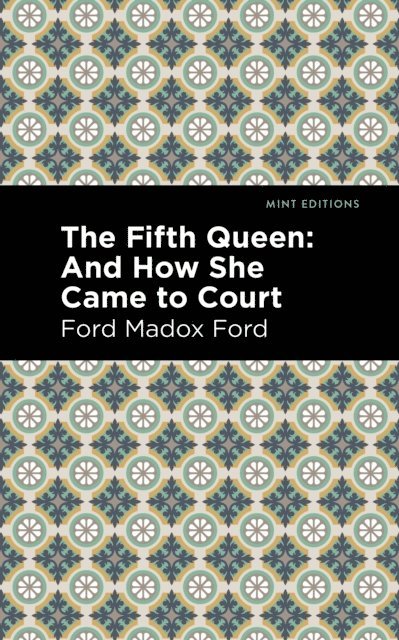 Ford Madox Ford - Fifth Queen, E-bok
