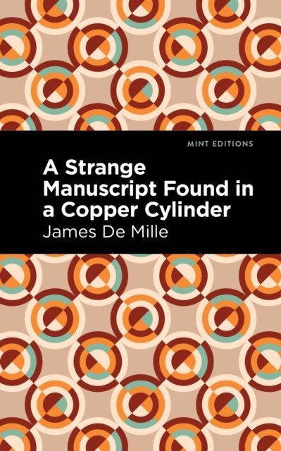 James De Mille - Strange Manuscript Found in a Copper Cylinder, E-bok